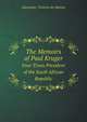 The Memoirs of Paul Kruger: Four Times President of the South African Republic, Volume 1, Alexander Teixeira De Mattos 