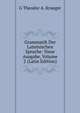Grammatik Der Lateinischen Sprache: Neue Ausgabe, Volume 2 (Latin Edition), G Theodor A. Krueger 