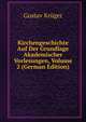 Kirchengeschichte Auf Der Grundlage Akademischer Vorlesungen, Volume 2 (German Edition), Gustav Kruger 