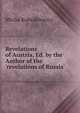 Revelations of Austria, Ed. by the Author of the 'revelations of Russia'., Micha Kubrakiewicz 