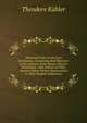 Historical Notes to the Lyra Germanica: Containing Brief Memoirs of the Authors of the Hymns Therein Translated,. with Notices of Other German Hymn-Writers Represented in Other English Collections, Theodore Kubler 