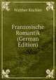 Franzosische Romantik (German Edition), Walther Kuchler 