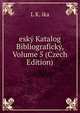 esky Katalog Bibliograficky, Volume 5 (Czech Edition), L K. ika 