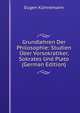 Grundlehren Der Philosophie: Studien Uber Vorsokratiker, Sokrates Und Plato (German Edition), Eugen Kuhnemann 