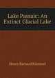 Lake Passaic: An Extinct Glacial Lake, Henry Barnard Kummel 