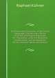 An Elementary Grammar of the Greek Language: Containing a Series of Greek and English Exercises for Translation, with the Requisite Vocabularies, and an Appendix On the Homeric Verse and Dialect., Raphael Kuhner 
