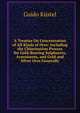 A Treatise On Concentration of All Kinds of Ores: Including the Chlorination Process for Gold-Bearing Sulphurets, Arseniurets, and Gold and Silver Ores Generally, Guido Kustel 