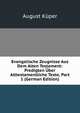 Evangelische Zeugnisse Aus Dem Alten Testament: Predigten Uber Alttestamentliche Texte, Part 1 (German Edition), August Kuper 