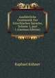 Ausf?hrliche Grammatik Der Griechischen Sprache, Volume 1, part 1 (German Edition), Raphael Kuhner 
