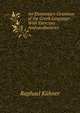 An Elementary Grammar of the Greek Language: With Exercises Andvocabularies, Raphael Kuhner 