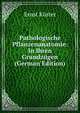 Pathologische Pflanzenanatomie: In Ihren Grundzugen (German Edition), Ernst Kuster 
