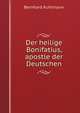 Der heilige Bonifatius, apostle der Deutschen (German Edition), Bernhard Kuhlmann 
