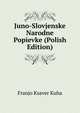 Juno-Slovjenske Narodne Popievke (Polish Edition), Franjo Ksaver Kuha 
