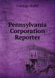 Pennsylvania Corporation Reporter, George Kuhl 