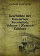 Geschichte Der Russischen Revolution, Volume 1 (German Edition), Ludwik Kulczycki 