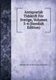Antiqvarisk Tidskrift For Sverige, Volumes 3-4 (Swedish Edition), Historie Och Antikvit Kungl. Vitterhets 