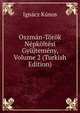 Oszman-Torok Nepkoltesi Gyujtemeny, Volume 2 (Turkish Edition), Ignacz Kunos 