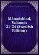 Manadsblad, Volumes 21-24 (Swedish Edition), Historie Och Antikvit Kungl. Vitterhets 