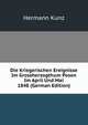 Die Kriegerischen Ereignisse Im Grossherzogthum Posen Im April Und Mai 1848 (German Edition), Hermann Kunz 