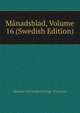 Manadsblad, Volume 16 (Swedish Edition), Historie Och Antikvit Kungl. Vitterhets 