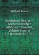 Sammlung Deutsch-Schweizerischer Mundart-Literatur, Volume 6, parts 1-3 (German Edition), Michael Kuoni 