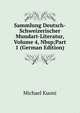 Sammlung Deutsch-Schweizerischer Mundart-Literatur, Volume 4,&Nbsp;Part 1 (German Edition), Michael Kuoni 
