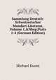 Sammlung Deutsch-Schweizerischer Mundart-Literatur, Volume 1,&Nbsp;Parts 1-4 (German Edition), Michael Kuoni 