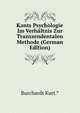 Kants Psychologie Im Verhaltnis Zur Transzendentalen Methode (German Edition), Burchardt Kurt.* 