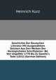 Geschichte Der Deutschen Literatur Mit Ausgew?hlten St?cken Aus Den Werken Der Vorz?glichsten Schriftsteller: Bd. Von Ungef?hr 1770 Bis Zu Goethe's Tode (1832) (German Edition), Heinrich Kurz 