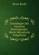 Grundlagen Des Linearen Kontrapunkts: Bachs Melodische Polyphonie, Ernst Kurth 