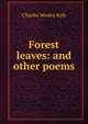 Forest leaves: and other poems, Charles Wesley Kyle 