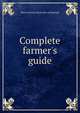 Complete farmer's guide, Edwin Jackson. [from old catalog] Kyle 