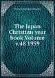 The Japan Christian year book Volume v.48 1959, Nihon Kirisutokyo Kyogikai 