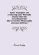 Kants Analogien Der Erfahrung: Eine Kritische Studie Uber Die Grundlagen Der Theoretischen Philosophie (German Edition), Ernst Laas 