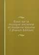 Essai sur la musique ancienne et moderne Volume 2 (French Edition), 