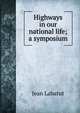 Highways in our national life; a symposium, Jean Labatut 