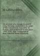 An account of a voyage in search of La P?rouse, undertaken by order of the Constituent Assembly of France, and performed in the years 1791, 1792, and . command of Rear-Admiral Bruni d'Entreca., M Labillardiere 