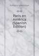 Paris en America (Spanish Edition), Edouard Laboulaye 