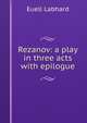 Rezanov: a play in three acts with epilogue, Euell Labhard 