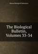 The Biological Bulletin, Volumes 33-34, Marine Biological Laboratory 