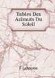 Tables Des Azimuts Du Soleil, F Labrosse 