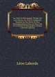 Les Ducs De Bourgogne: ?tudes Sur Les Lettres, Les Arts Et L'industrie Pendant Le Xve Si?cle Et Plus Particuli?rement Dans Les Pays-Bas Et Le Duch? De Bourgogne, Volume 3 (French Edition), Leon Laborde 