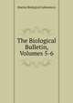 The Biological Bulletin, Volumes 5-6, Marine Biological Laboratory 