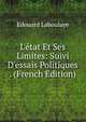 L'?tat Et Ses Limites: Suivi D'essais Politiques . (French Edition), Edouard Laboulaye 