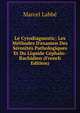 Le Cytodiagnostic; Les M?thodes D'examen Des S?rosit?s Pathologiques Et Du Liquide C?phalo-Rachidien (French Edition), Marcel Labbe 