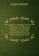Lablache's Abridged Method of Singing; Or, a Rational Analysis of the Principles According to Which the Studies Should Be Directed for Developing the Voice ., Luigi Lablache 