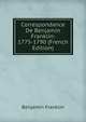 Correspondance De Benjamin Franklin: 1775-1790 (French Edition), Benjamin Franklin 