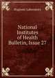 National Institutes of Health Bulletin, Issue 27, Hygienic Laboratory 