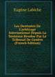 Les Destin?es De L'arbitrage International Depuis La Sentence Rendue Par Le Tribunal De Gen?ve (French Edition), Eugene Labiche 