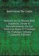 Historia De La Marina Real Espanola: Desde El Descubrimiento De Las Americas Hasta El Combate De Trafalgar, Volume 1 (Spanish Edition), Jose Ferrer De Couto 